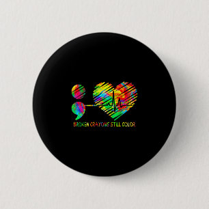 Broken crayons still colour semicolon prevention 2 inch round button