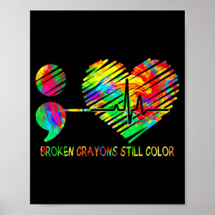 Broken crayons still colour semicolon prevention  poster