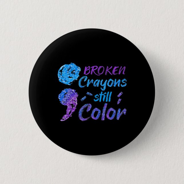 Broken Crayons Still Colour Suicide Awareness Mont 2 Inch Round Button (Front)