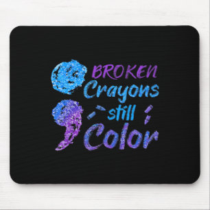 Broken Crayons Still Colour Suicide Awareness Mont Mouse Pad