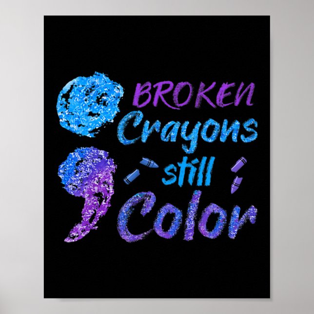 Broken Crayons Still Colour Suicide Awareness Mont Poster (Front)