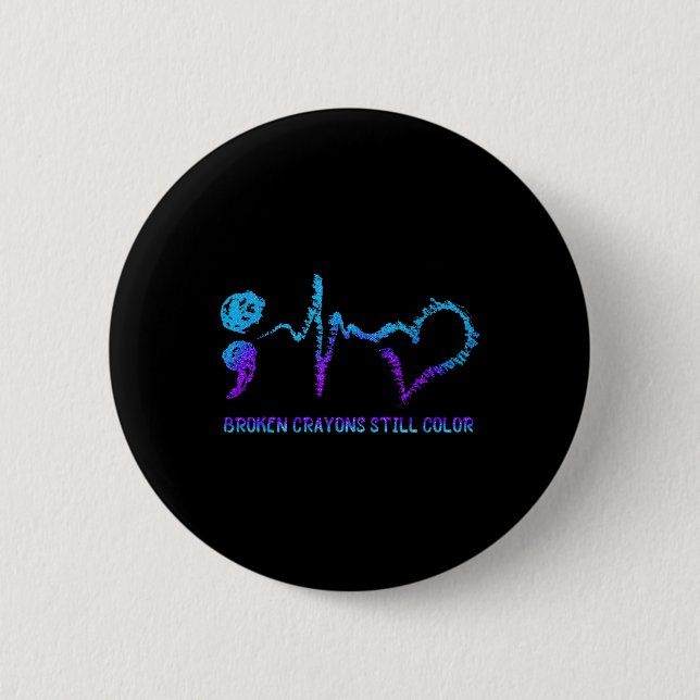 Broken Crayons Still Colour Suicide Prevention Awa 2 Inch Round Button (Front)