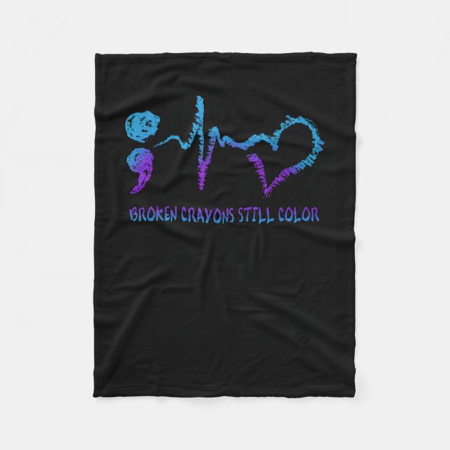 Broken Crayons Still Colour Suicide Prevention Awa Fleece Blanket (Front)