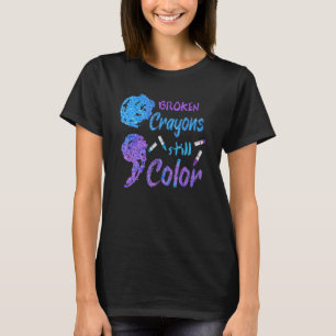 Broken Crayons Still Colour Suicide Prevention Awa T-Shirt