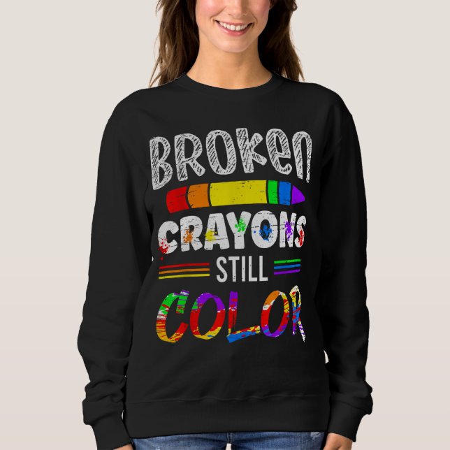Broken Crayons Still Colour Sweatshirt (Front)