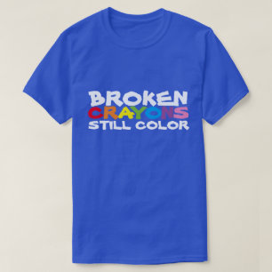 Broken Crayons Still Colour t-shirt