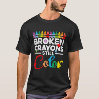Broken Crayons Still Colour Tal Health Awareness S T-Shirt