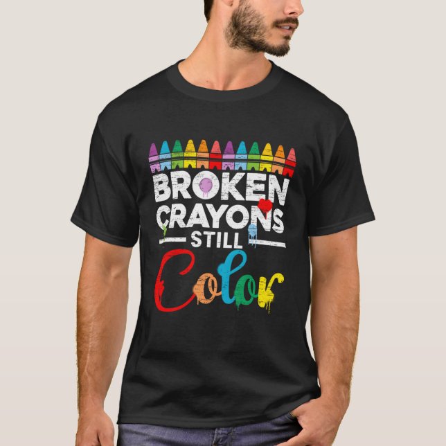 Broken Crayons Still Colour Tal Health Awareness S T-Shirt (Front)
