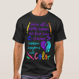 Broken Crayons Still Colour Tee Suicide Prevention