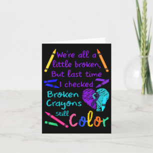Broken Crayons Still Colour Tee Suicide Prevention Card