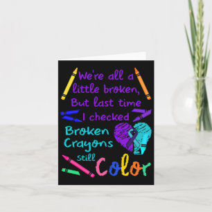 Broken Crayons Still Colour Tee Suicide Prevention Card