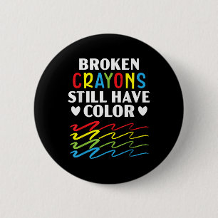Broken Crayons Still Have Colour Mental Health Awa 2 Inch Round Button