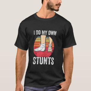 Broken Foot Kids Gift Do all My Stunts Gift Funny  T-Shirt