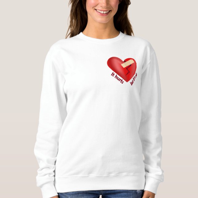 Broken heart healed with patch and life quote sweatshirt (Front)