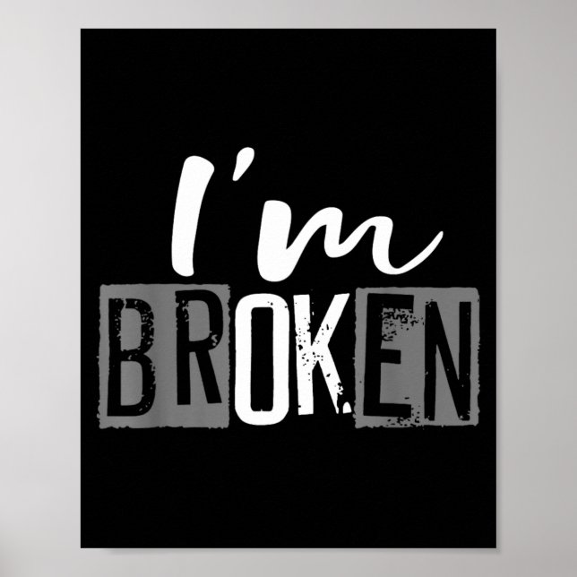 Broken Invisible Illness Broken Men Women Design Poster (Front)