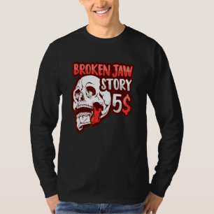 Broken Jaw Recovery For A Broken Jaw Survivor T-Shirt