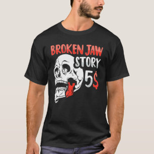 Broken Jaw Recovery For A Broken Jaw Survivor T-Shirt