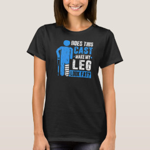 Broken Leg Cast Joke Surgery Knee Injury T-Shirt