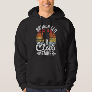 Broken Leg Club Member Get Well Injury Broken Leg Hoodie