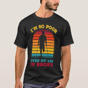Broken Leg For Kids Men Women Leg Recovery T-Shirt