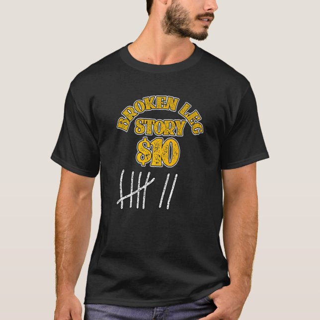 Broken Leg  For Kids Men Women  Leg Story 10 Bones T-Shirt (Front)