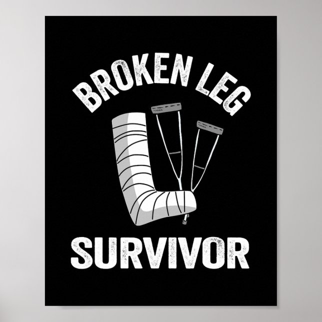 Broken Leg Survivor Get Well Injury Broken Leg Poster (Front)