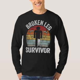 Broken Leg Survivor Get Well Injury Broken Leg Sur T-Shirt