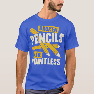 Broken Pencils Are Pointless Book Author Gift  T-Shirt