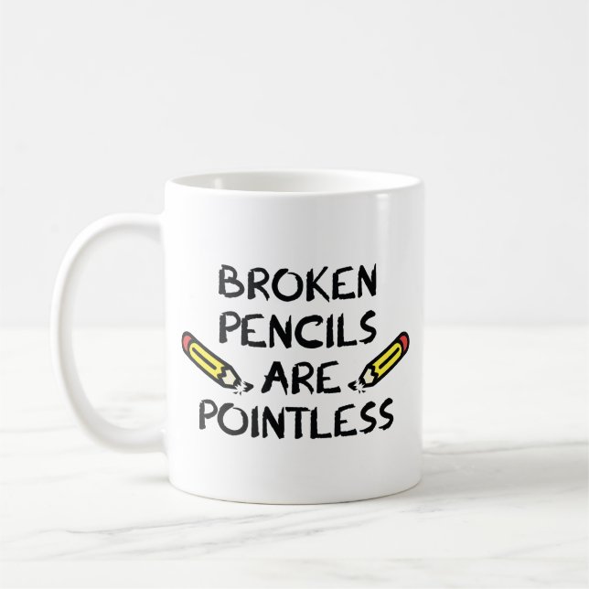 Broken Pencils Are Pointless Coffee Mug (Left)