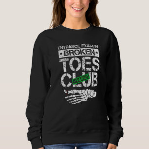 Broken Toe Club Toe Fracture Recovery Get Well Soo Sweatshirt