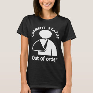 Broken Wrist, Arm Humor  Broken Bone Recovery Get  T-Shirt