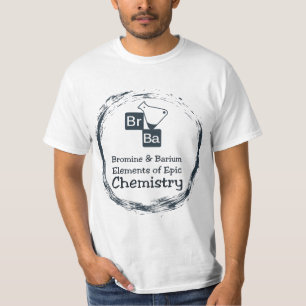 Bromine and Barium: Elements of Epic Chemistry! T-Shirt