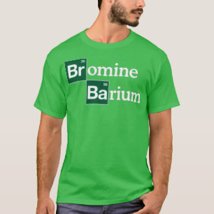 Bromine and Barium Funny Science  (2) T-Shirt
