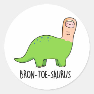 Bron-toe-saurus Funny Dinosaur Pun  Classic Round Sticker