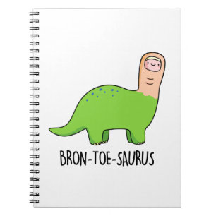 Bron-toe-saurus Funny Dinosaur Pun Notebook