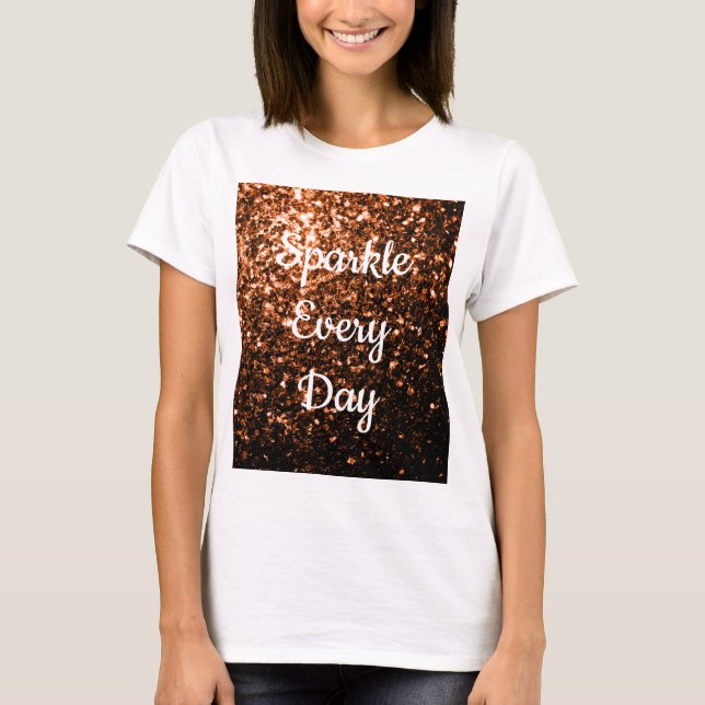 Bronze brown Sparkle every day text Customize T-Shirt (Front)