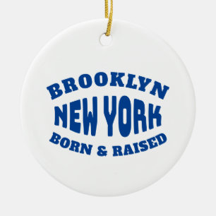 Brooklyn New York Born and Raised Ceramic Ornament