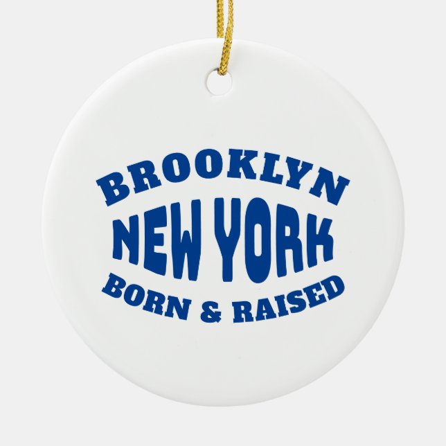 Brooklyn New York Born and Raised Ceramic Ornament (Front)
