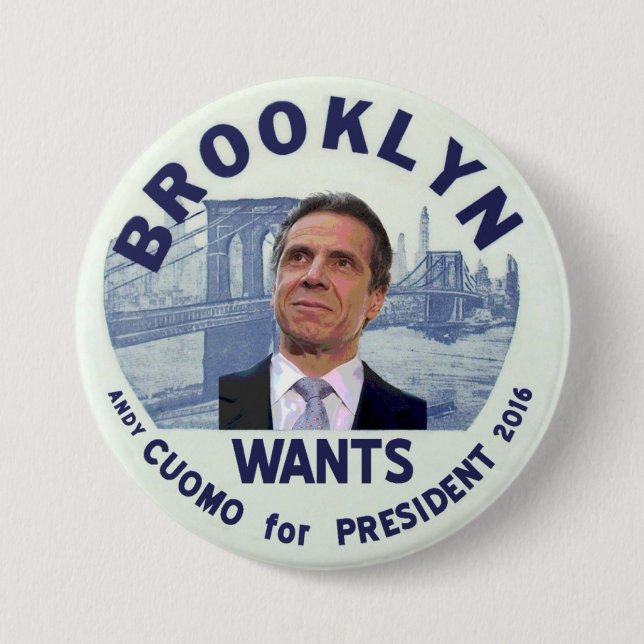 Brooklyn wants Andy Cuomo for President 2016 3 Inch Round Button (Front)