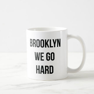 Brooklyn We Go Hard Coffee Mug