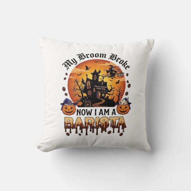 Broom Broke Barista Halloween Witch Coffee Pumpkin Throw Pillow (Front)