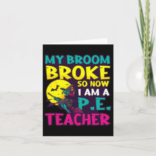 Broom Broke Became Teacher Design Halloween Pe Tea Card
