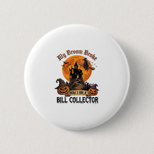 Broom Broke Bill Collector Halloween Haunted House 2 Inch Round Button