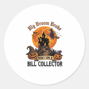 Broom Broke Bill Collector Halloween Haunted House Classic Round Sticker