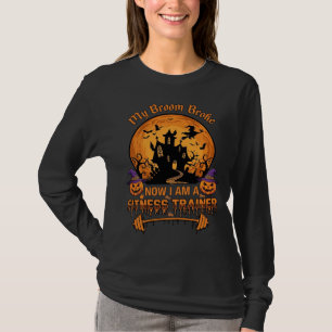 Broom Broke Halloween Fitness Trainer Witch Pumpki T-Shirt