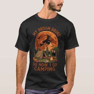 Broom Broke Halloween Witch Camping Tent Campfire T-Shirt