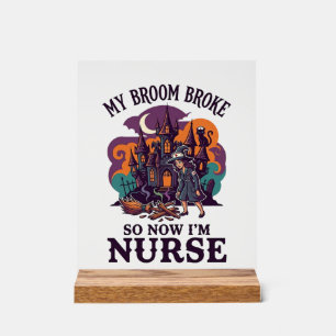 Broom Broke Nurse Halloween Witch Haunted House_1 Acrylic Sign