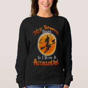 Broom Broke So I Became An Accountant Halloween Co Sweatshirt