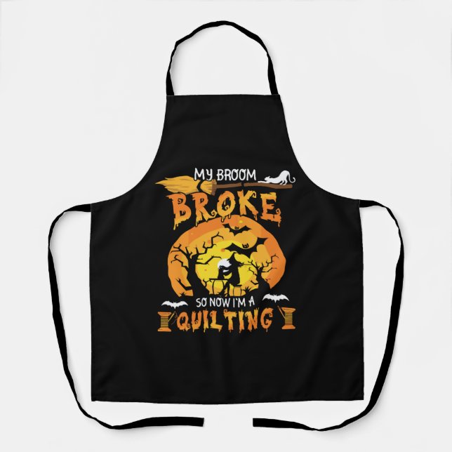 Broom Broke So Now Quilting Halloween Apron (Front)