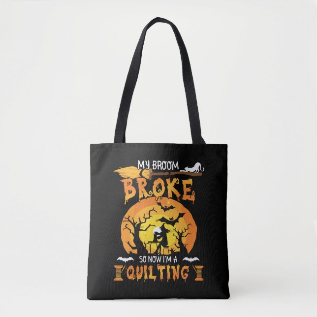 Broom Broke So Now Quilting Halloween Tote Bag (Front)